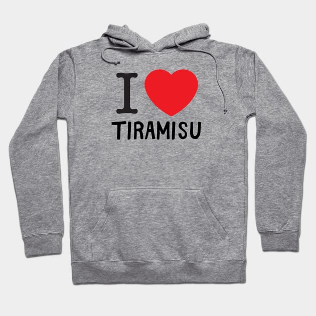 I love Tiramisu Hoodie by AbstractWorld